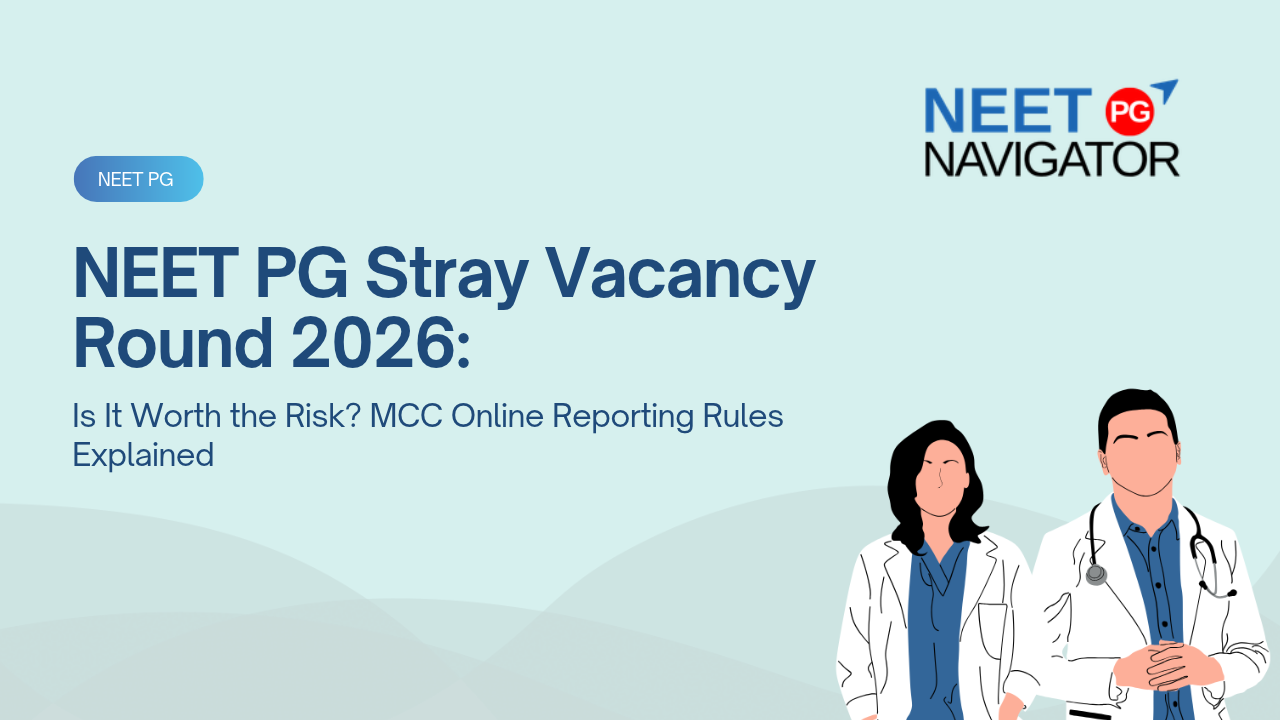 NEET PG Stray Vacancy Round 2026: Is It Worth the Risk?